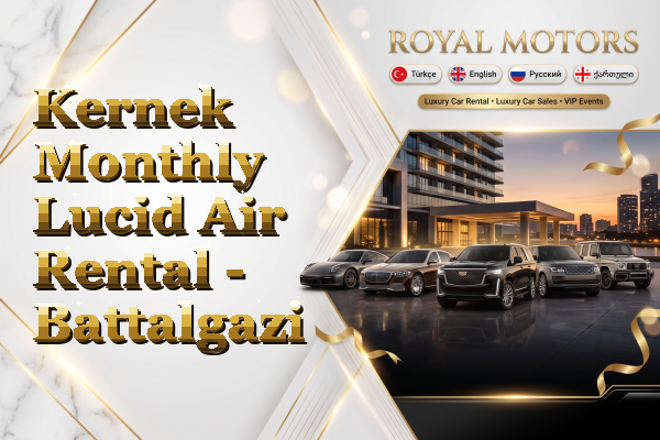 Kernek Monthly Lucid Air Rental - Battalgazi