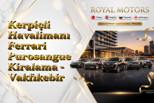 Kerpiçli Havalimanı Ferrari Purosangue Kiralama - Vakfıkebir