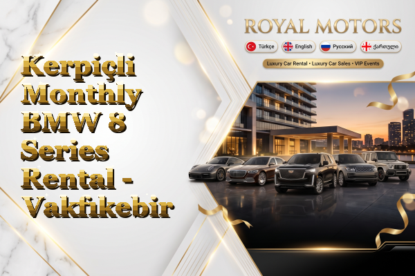 Kerpiçli Monthly BMW 8 Series Rental - Vakfıkebir
