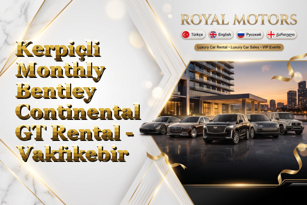 Kerpiçli Monthly Bentley Continental GT Rental - Vakfıkebir