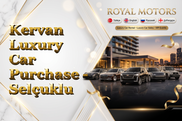 Kervan Luxury Car Purchase - Selçuklu