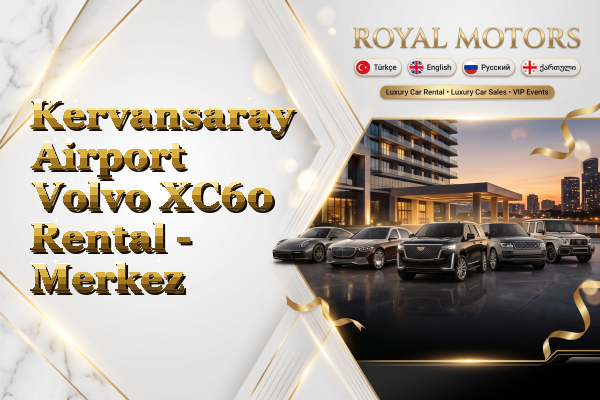 Kervansaray Airport Volvo XC60 Rental - Merkez