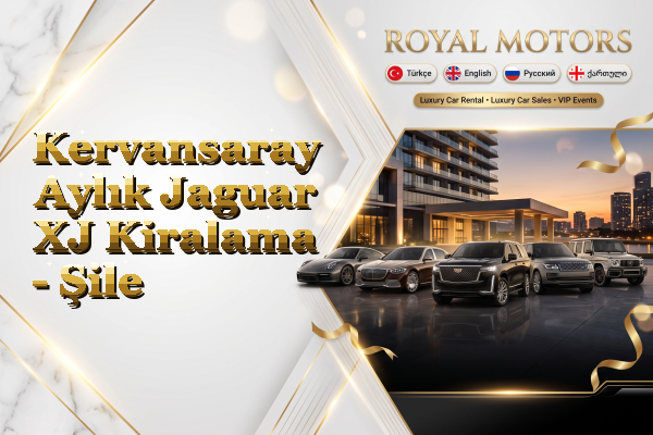 Kervansaray Aylık Jaguar XJ Kiralama - Şile