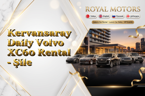 Kervansaray Daily Volvo XC60 Rental - Şile