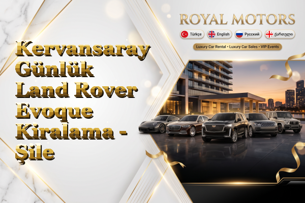 Kervansaray Günlük Land Rover Evoque Kiralama - Şile