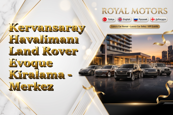 Kervansaray Havalimanı Land Rover Evoque Kiralama - Merkez