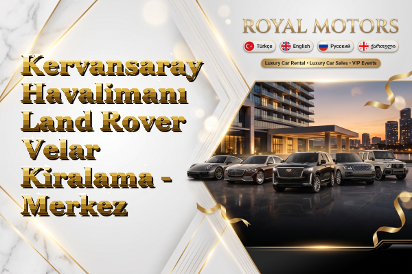 Kervansaray Havalimanı Land Rover Velar Kiralama - Merkez