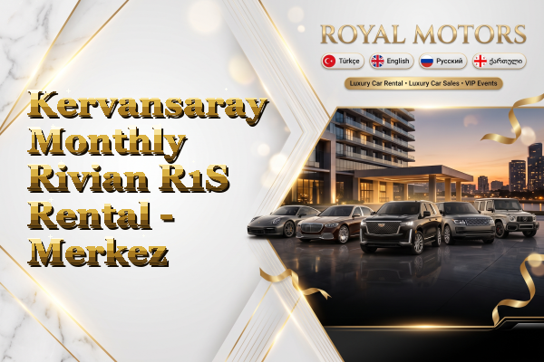 Kervansaray Monthly Rivian R1S Rental - Merkez