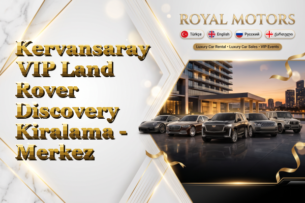 Kervansaray VIP Land Rover Discovery Kiralama - Merkez