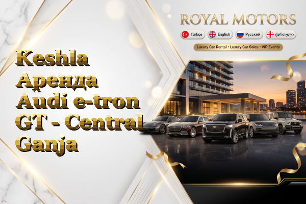 Keshla Аренда Audi e-tron GT - Central Ganja