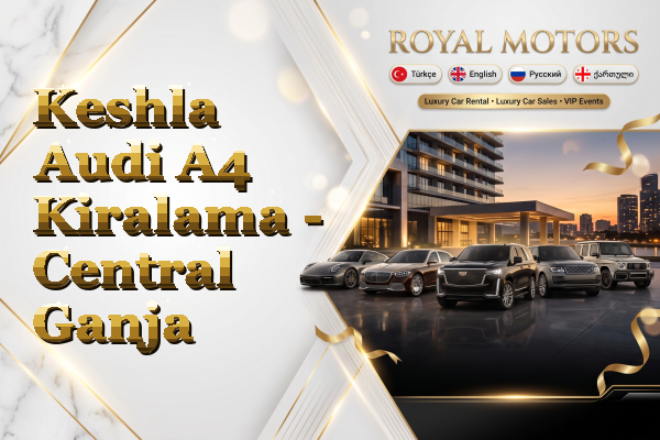 Keshla Audi A4 Kiralama - Central Ganja