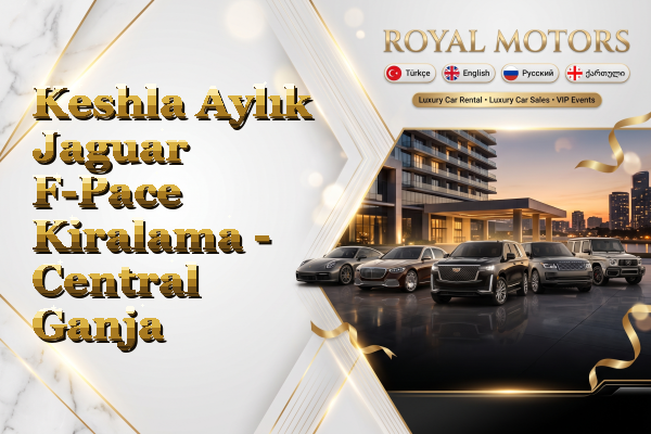 Keshla Aylık Jaguar F-Pace Kiralama - Central Ganja