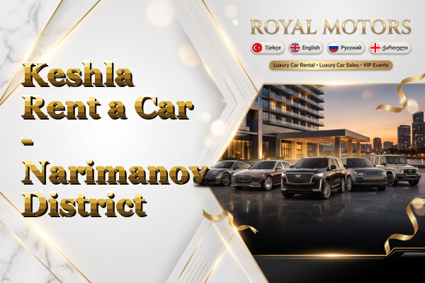 Keshla Rent a Car - Narimanov District
