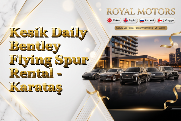 Kesik Daily Bentley Flying Spur Rental - Karataş