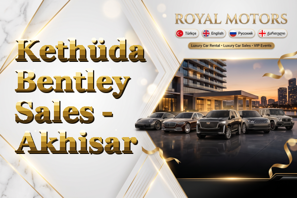 Kethüda Bentley Sales - Akhisar
