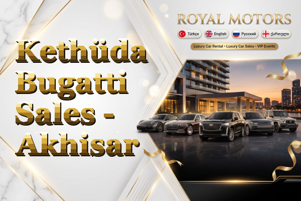 Kethüda Bugatti Sales - Akhisar