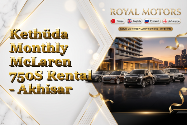 Kethüda Monthly McLaren 750S Rental - Akhisar