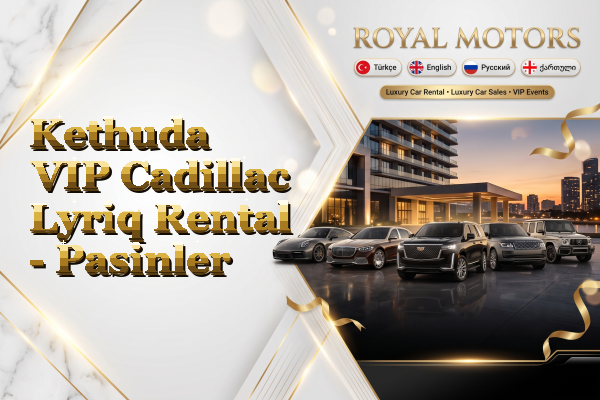 Kethuda VIP Cadillac Lyriq Rental - Pasinler