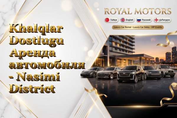 Khalqlar Dostlugu Аренда автомобиля - Nasimi District