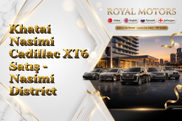 Khatai Nasimi Cadillac XT6 Satış - Nasimi District