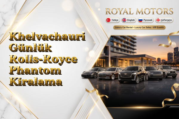 Khelvachauri Günlük Rolls-Royce Phantom Kiralama