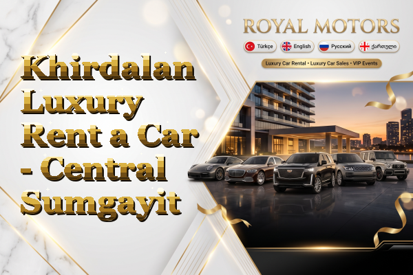 Khirdalan Luxury Rent a Car - Central Sumgayit