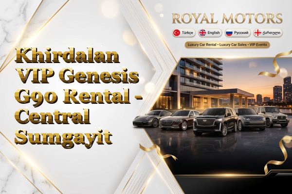 Khirdalan VIP Genesis G90 Rental - Central Sumgayit