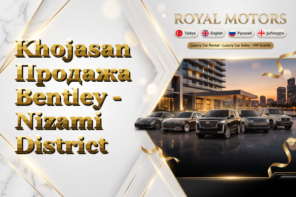 Khojasan Продажа Bentley - Nizami District