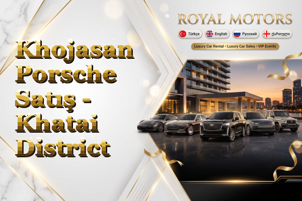 Khojasan Porsche Satış - Khatai District