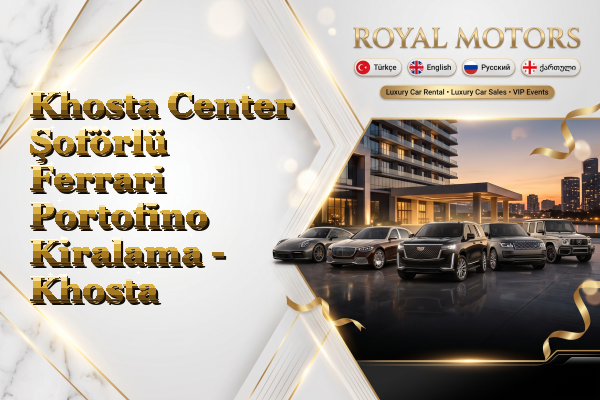Khosta Center Şoförlü Ferrari Portofino Kiralama - Khosta