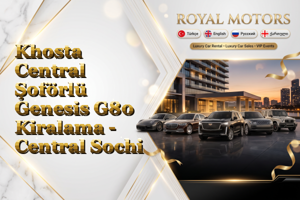 Khosta Central Şoförlü Genesis G80 Kiralama - Central Sochi