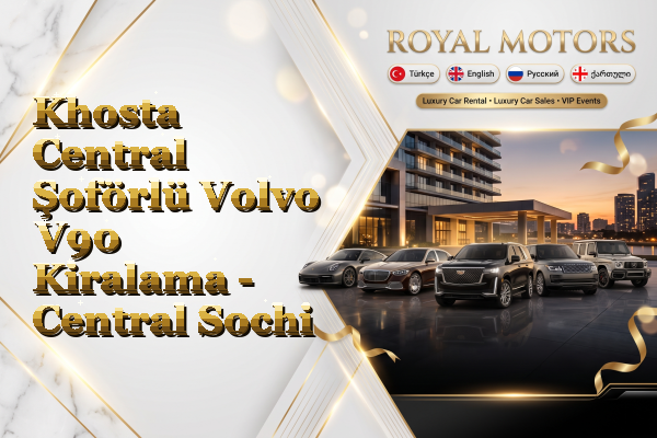 Khosta Central Şoförlü Volvo V90 Kiralama - Central Sochi