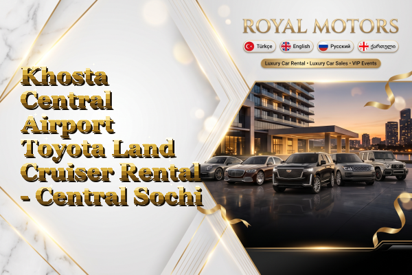 Khosta Central Airport Toyota Land Cruiser Rental - Central Sochi