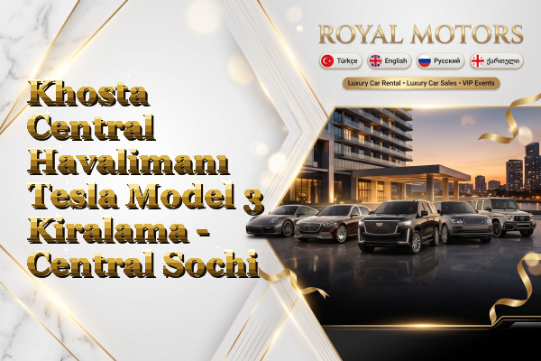 Khosta Central Havalimanı Tesla Model 3 Kiralama - Central Sochi
