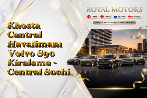 Khosta Central Havalimanı Volvo S90 Kiralama - Central Sochi