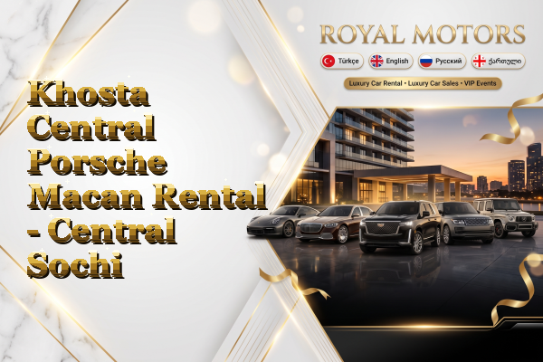 Khosta Central Porsche Macan Rental - Central Sochi
