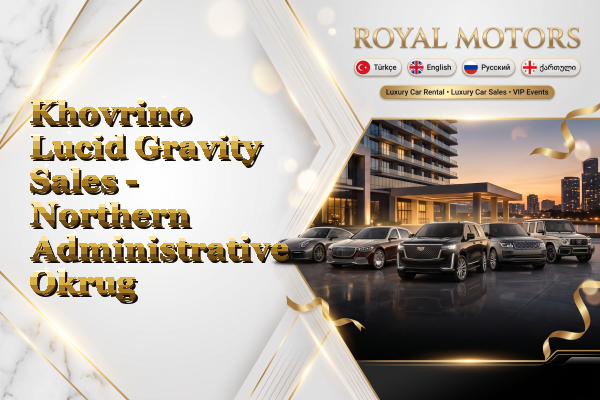 Khovrino Lucid Gravity Sales - Northern Administrative Okrug