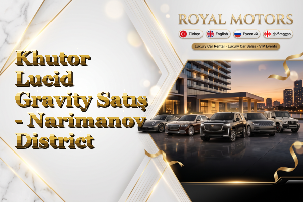 Khutor Lucid Gravity Satış - Narimanov District