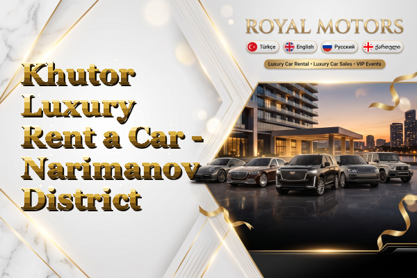 Khutor Luxury Rent a Car - Narimanov District