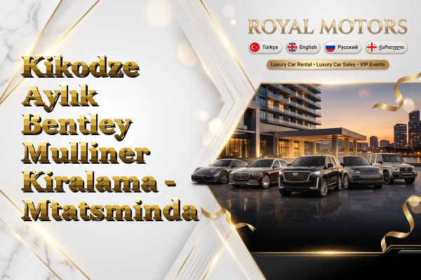 Kikodze Aylık Bentley Mulliner Kiralama - Mtatsminda