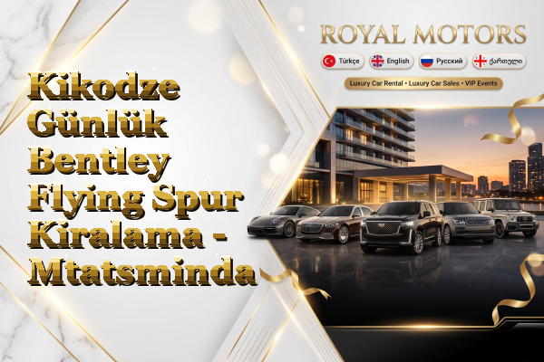 Kikodze Günlük Bentley Flying Spur Kiralama - Mtatsminda