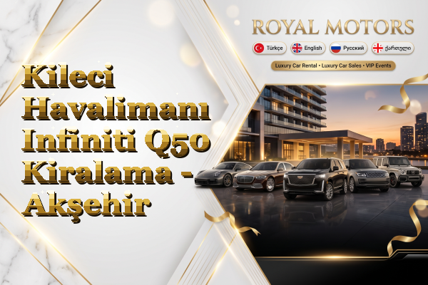 Kileci Havalimanı Infiniti Q50 Kiralama - Akşehir