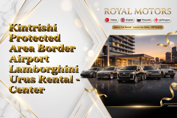 Kintrishi Protected Area Border Airport Lamborghini Urus Rental - Center