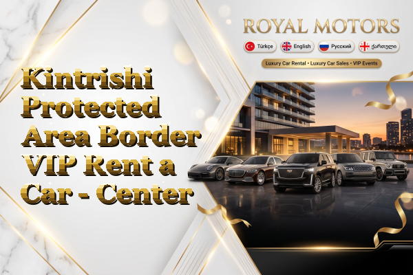Kintrishi Protected Area Border VIP Rent a Car - Center