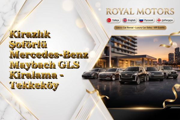 Kirazlık Şoförlü Mercedes-Benz Maybach GLS Kiralama - Tekkeköy