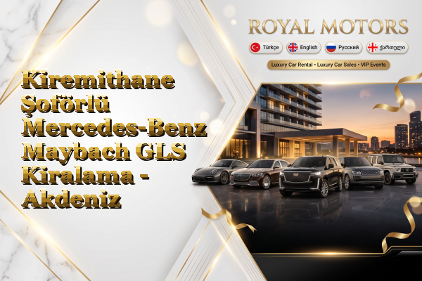 Kiremithane Şoförlü Mercedes-Benz Maybach GLS Kiralama - Akdeniz
