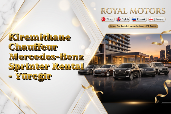 Kiremithane Chauffeur Mercedes-Benz Sprinter Rental - Yüreğir