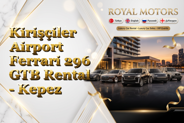 Kirişçiler Airport Ferrari 296 GTB Rental - Kepez