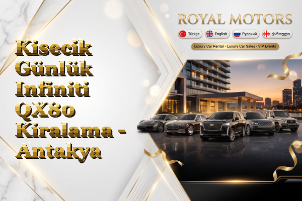 Kisecik Günlük Infiniti QX80 Kiralama - Antakya