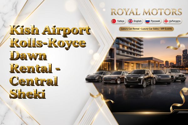 Kish Airport Rolls-Royce Dawn Rental - Central Sheki